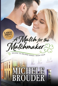 A Match for the Matchmaker (Large Print) - Book #4 of the Escape to Ireland