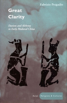 Hardcover Great Clarity: Daoism and Alchemy in Early Medieval China Book