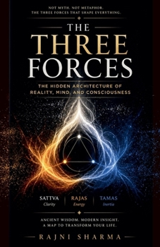 Paperback The Three Forces: The Hidden Architecture of Reality, Mind, & Consciousness Book