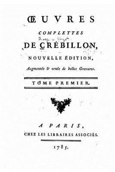 Paperback Oeuvres complettes de Crébillon - Tome I [French] Book