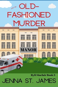 Just an Old-Fashioned Murder - Book #3 of the Ryli Sinclair Mystery