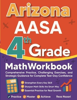Paperback Arizona AASA Grade 4 Math Workbook: Comprehensive Practice, Challenging Exercises, and Strategic Guidance for Complete Test-Day Confidence Book