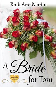 A Bride for Tom (Nebraska Historical Romances) - Book #3 of the Nebraska Historicals