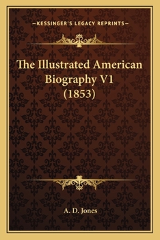 Paperback The Illustrated American Biography V1 (1853) Book