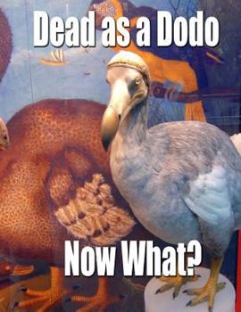 Paperback Dead as a Dodo - Now What?: Important Info You'll Need Once I'm Gone Book