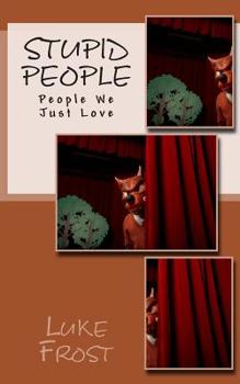 Paperback Stupid People: People We Just Love Book