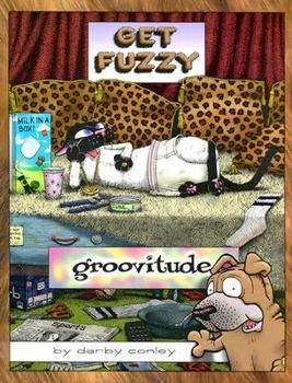 Groovitude: A Get Fuzzy Treasury - Book  of the Get Fuzzy