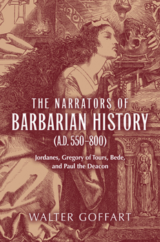 Hardcover The Narrators of Barbarian History (A.D. 550-800): Jordanes, Gregory of Tours, Bede, and Paul the Deacon Book