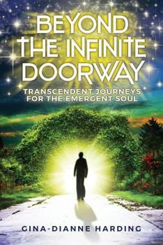 Paperback Beyond The Infinite Doorway: Transcendent Journeys for the Emergent Soul Book