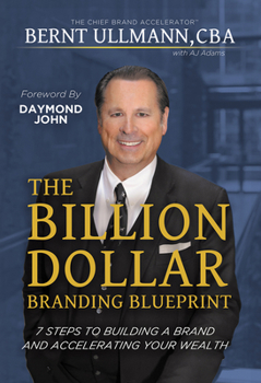 Paperback The Billion Dollar Branding Blueprint: 7 Steps to Building A Brand and Creating Wealth Through Brand Equity Book