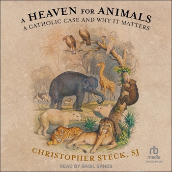 MP3 CD A Heaven for Animals: A Catholic Case and Why It Matters Book