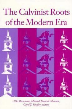 Paperback The Calvinist Roots of the Modern Era Book