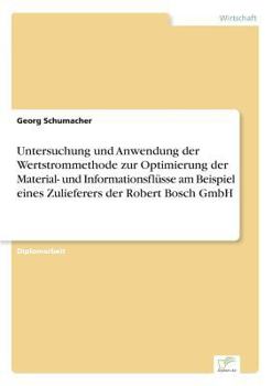 Paperback Untersuchung und Anwendung der Wertstrommethode zur Optimierung der Material- und Informationsflüsse am Beispiel eines Zulieferers der Robert Bosch Gm [German] Book