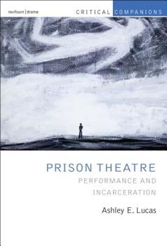 Hardcover Prison Theatre and the Global Crisis of Incarceration: Performance and Incarceration Book