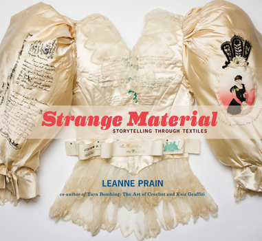 Paperback Strange Material: Storytelling Through Textiles Book