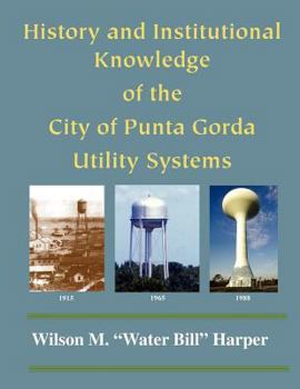 Paperback The History and Knowledge of the Punta Gorda Utility Systems Book