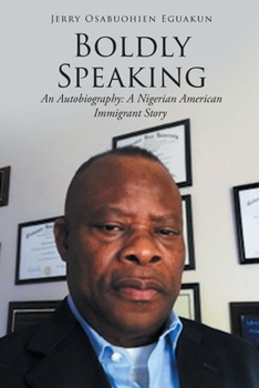 Paperback Boldly Speaking: An Autobiography: A Nigerian American Immigrant Story Book