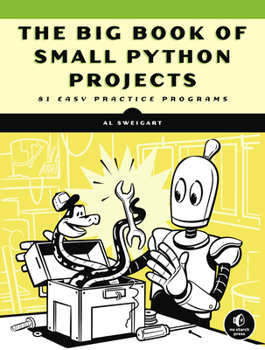 Paperback The Big Book of Small Python Projects: 81 Easy Practice Programs Book