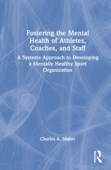 Hardcover Fostering the Mental Health of Athletes, Coaches, and Staff: A Systems Approach to Developing a Mentally Healthy Sport Organization Book