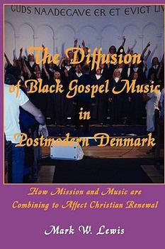 Paperback The Diffusion of Black Gospel Music in Postmodern Denmark Book