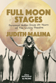 Paperback Full Moon Stages: Personal Notes from 50 Years of the Living Theatre Book