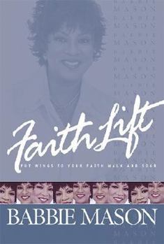 Paperback Faithlift: Put Wings to Your Faith Walk and Soar Book