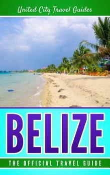 Belize: The Official Travel Guide