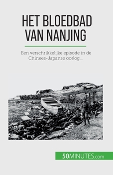 Paperback Het bloedbad van Nanjing: Een verschrikkelijke episode in de Chinees-Japanse oorlog... [Dutch] Book