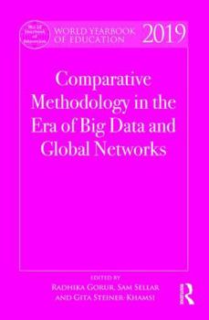 Hardcover World Yearbook of Education 2019: Comparative Methodology in the Era of Big Data and Global Networks Book