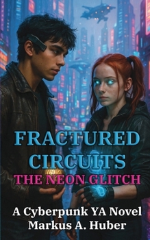 Paperback Fractured Circuits - The Neon Glitch: A Cyberpunk YA Novel Book