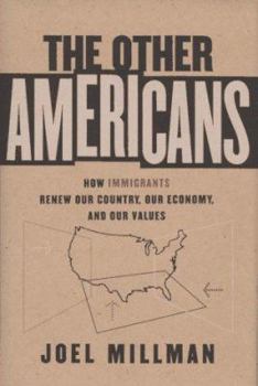 Hardcover The Other Americans: How Immigrants Renew Our Country, Our Economy, and Our Values Book