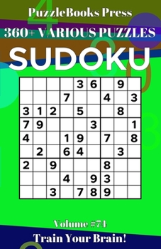 Paperback PuzzleBooks Press Sudoku: 360+ Various Puzzles Volume 74 - Train Your Brain! Book