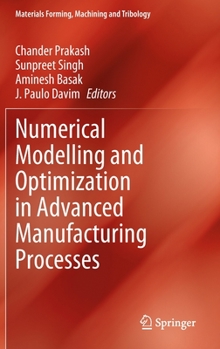 Hardcover Numerical Modelling and Optimization in Advanced Manufacturing Processes Book