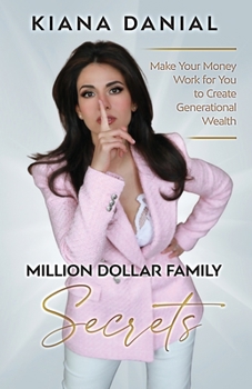 Paperback Million Dollar Family Secrets: Make Your Money Work for You to Create Generational Wealth Book