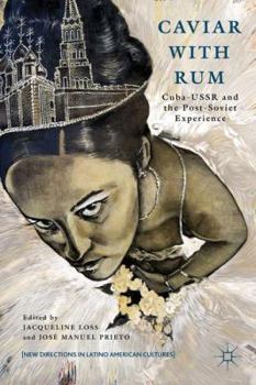 Hardcover Caviar with Rum: Cuba-USSR and the Post-Soviet Experience Book