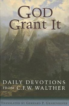 Hardcover God Grant It: Daily Devotions from C. F. W. Walther Book