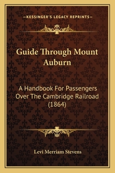 Paperback Guide Through Mount Auburn: A Handbook For Passengers Over The Cambridge Railroad (1864) Book