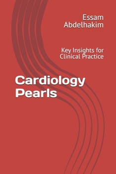 Cardiology Pearls: Key Insights for Clinical Practice (Medical Pearls)