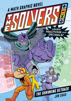 Hardcover The Solvers Book #2: The Shrinking Setback: A Math Graphic Novel: Learn Fractions and Decimals! Book