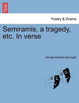 Paperback Semiramis, a Tragedy, Etc. in Verse Book