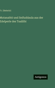 Mutanabbi und Seifuddaula aus der Edelperle des Tsaâlibi (German Edition)