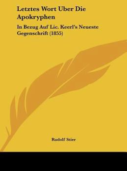 Hardcover Letztes Wort Uber Die Apokryphen: In Bezug Auf Lic. Keerl's Neueste Gegenschrift (1855) [German] Book