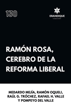Paperback Ramón Rosa, Cerebro de la Reforma Liberal (Spanish Edition) [Spanish] Book