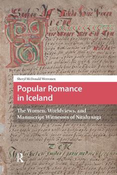 Popular Romance in Iceland: The Women, Worldviews, and Manuscript Witnesses of Nítída Saga