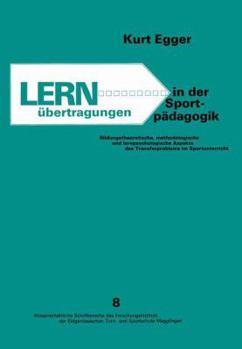 Paperback Lernübertragungen in Der Sportpädagogik: Bildungstheoretische, Methodologische Und Lernpsychologische Aspekte Des Transfer Problems Im Sportunterricht [German] Book