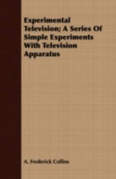 Paperback Experimental Television; A Series Of Simple Experiments With Television Apparatus Book