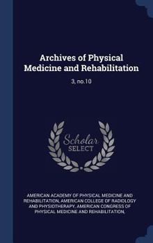 Hardcover Archives of Physical Medicine and Rehabilitation: 3, no.10 Book