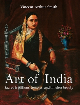 Hardcover Art of India: Sacred traditions, temples, and timeless beauty Book