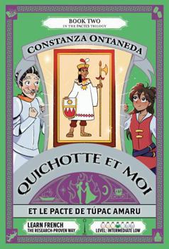 Paperback QUICHOTTE ET MOI: Et Le Pacte de Túpac Amaru (Intermediate Low "Pactes" Trilogy) (French Edition) [French] Book