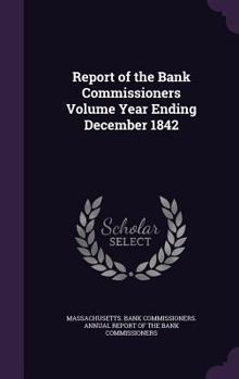Hardcover Report of the Bank Commissioners Volume Year Ending December 1842 Book